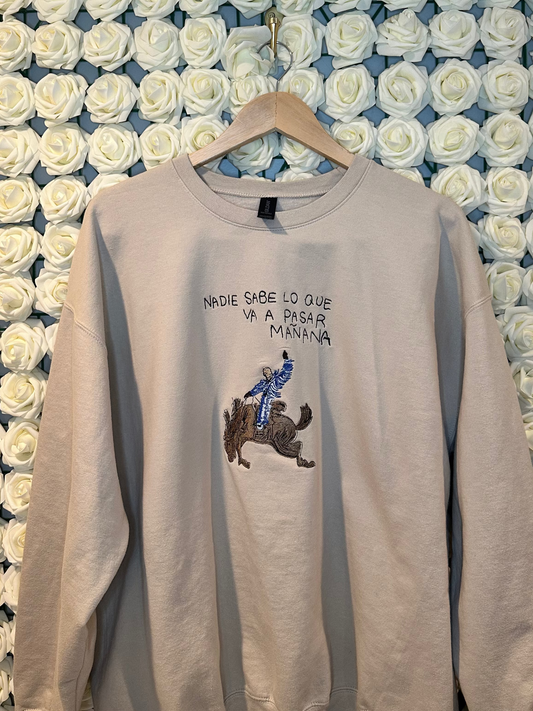 Nadie Sabe Lo Que Va A Pasar Mañana Rodeo Design Embroidered Crewneck, Hoodie, or T-Shirt - Benito Inspired